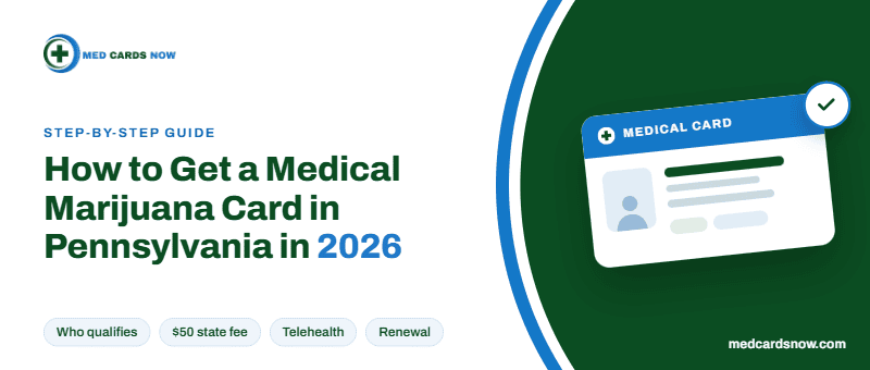 Learn how to get a medical marijuana card in Pennsylvania in 2026: who qualifies, the 24 qualifying conditions, the $50 state fee, telehealth visits, and renewal.